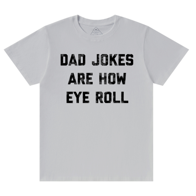 Dad Jokes Are How Eye Roll Dad and me T-Shirt