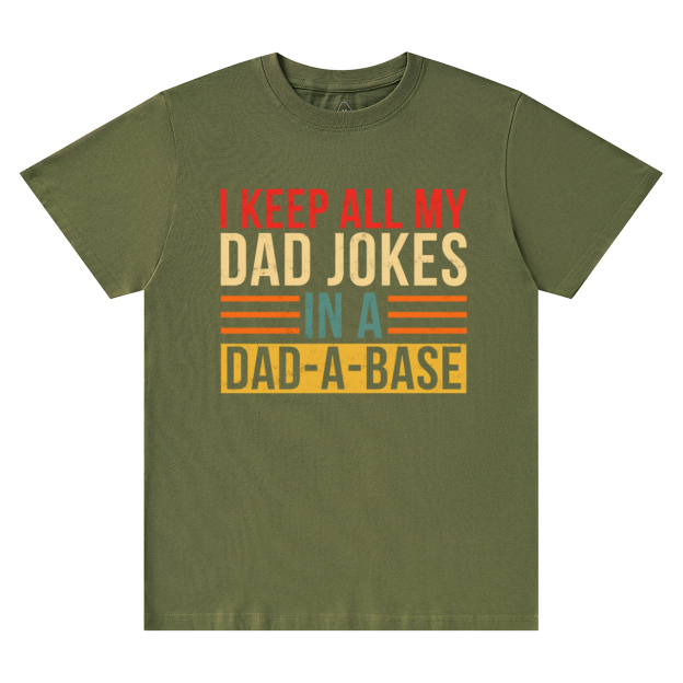 Keep All My Dad Jokes In A Dad-A-Base T-Shirt