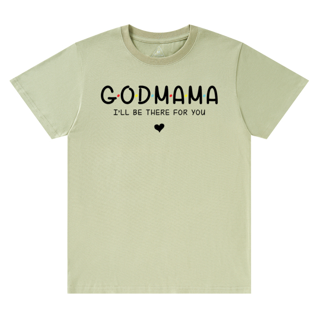 God Mama I’ll Be There For You T-Shirts