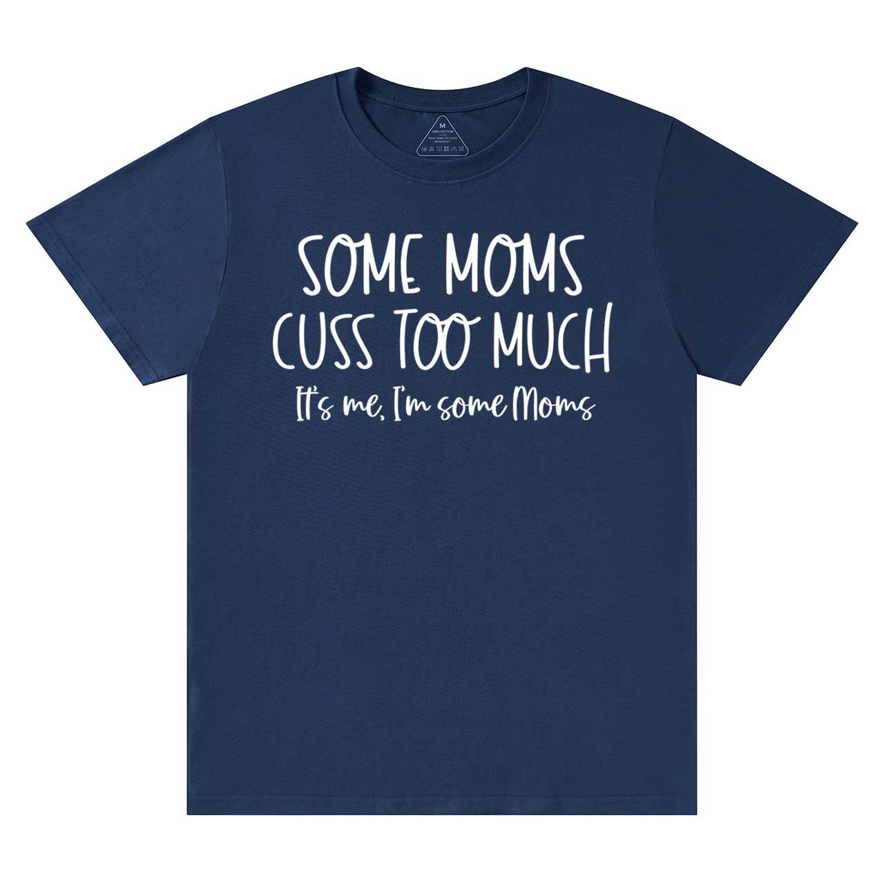 Some Moms Cuss Too Much T-Shirts