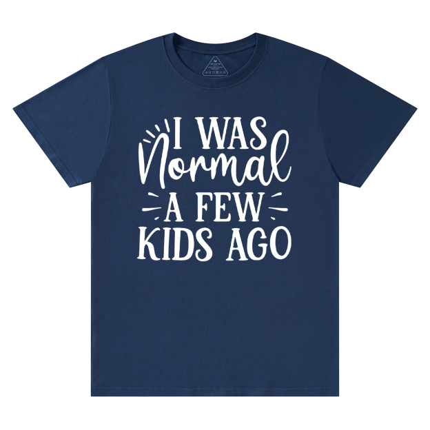 I Was Nonmal A Few Kids Ago T-Shirt For Mama