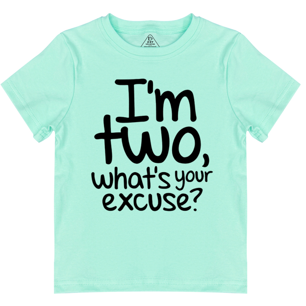 I’m Two, What’s Your Excuse? Toddler&Kid's Tees Beepumpkin