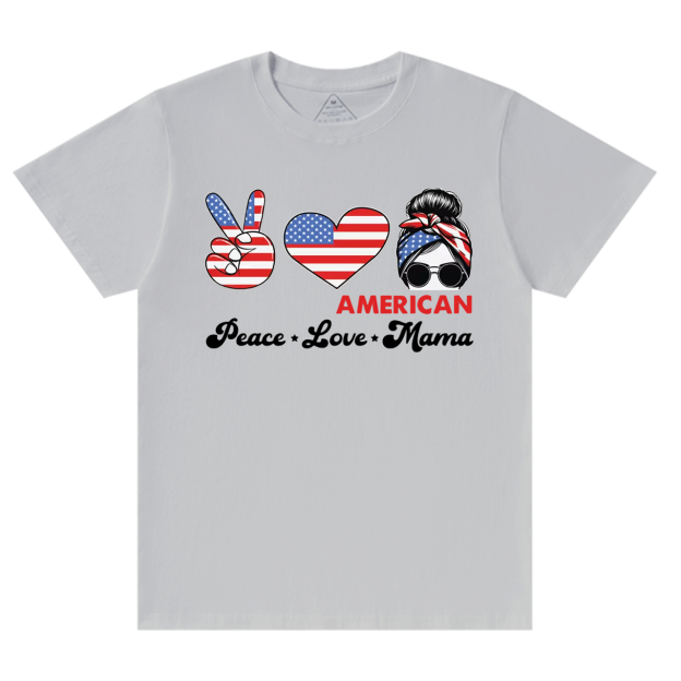 Peace Love American Mama T-Shirts