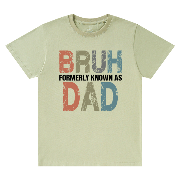 Bruh Formerly Known As Dad T-shirt