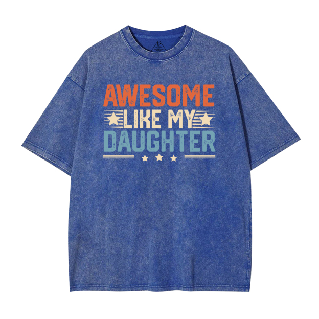 Awesome Like My Daughter DadWashed T-Shirts 