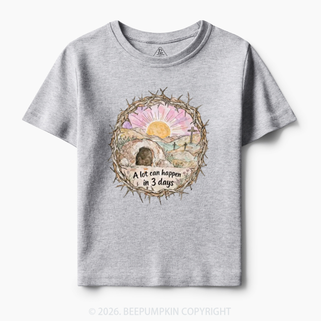 A Lot Can Happen in 3 Days Christian Toddler&Kid's Tees