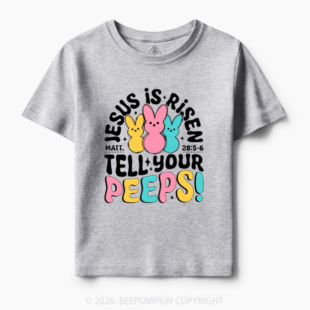 Jesus Is Risen Tell Your Peeps Easter Toddler&Kid's Tees