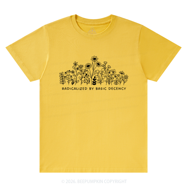 Radicalized by Basic Decency Peaceful T-Shirts