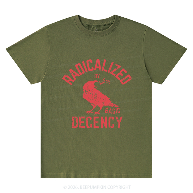 Radicalized By Basic Decency Equality T-Shirts