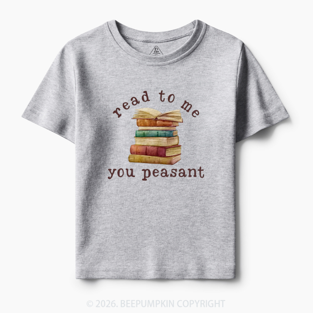 Read To Me You Peasant Book Lover Toddler&Kid's Tees