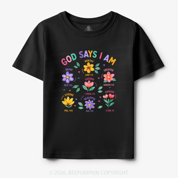 God Says I Am Flowers Toddler&Kid's Tees