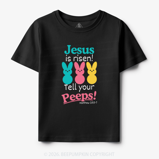 Jesus Is Risen Tell Your Peeps Funny Toddler&Kid's Tees