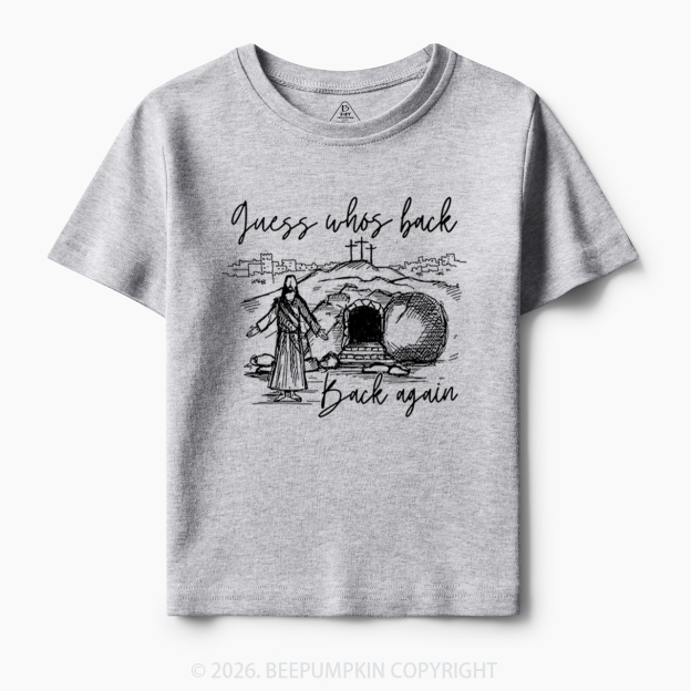 Guess Who's Back Again Funny Jesus Toddler&Kid's Tees