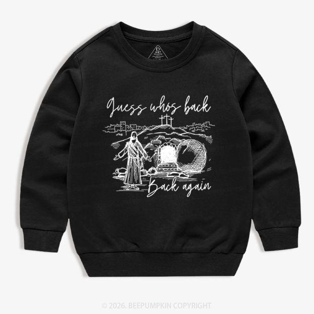 Guess Who's Back Again Funny Jesus Kid's Sweatshirt