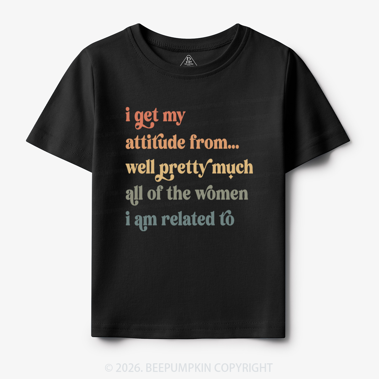 I Get My Attitude From All The Women I Am Related To Toddler&Kid's Tees