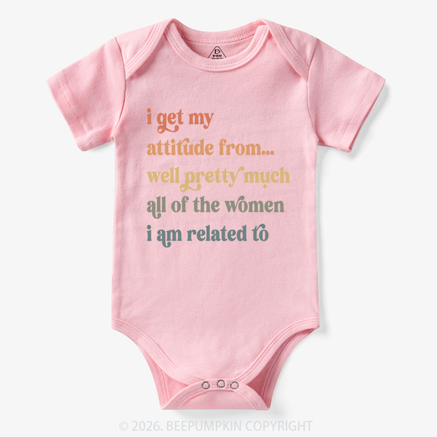 I Get My Attitude From All The Women I Am Related To Bodysuit