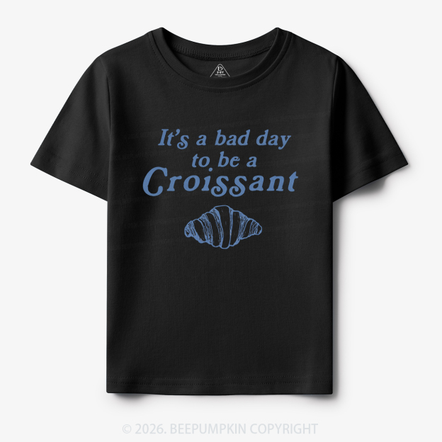 Bad Day for Croissants Toddler&Kid's Tees