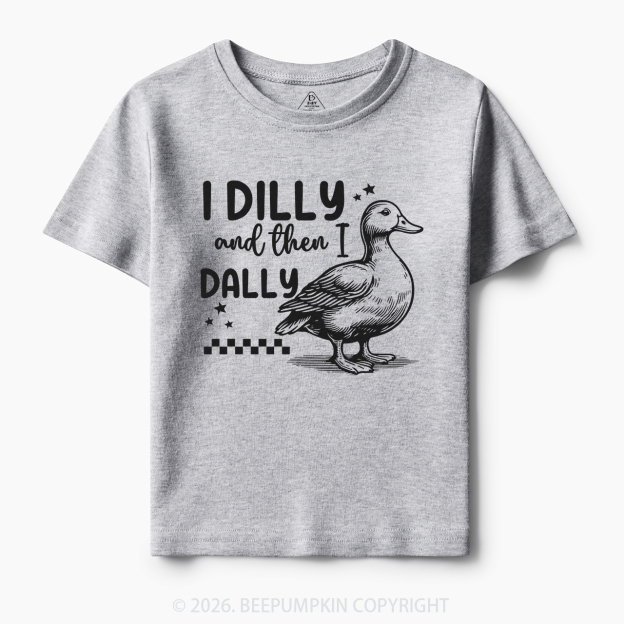 I Dilly And Then I Dally Silly Goose Toddler&Kid's Tees
