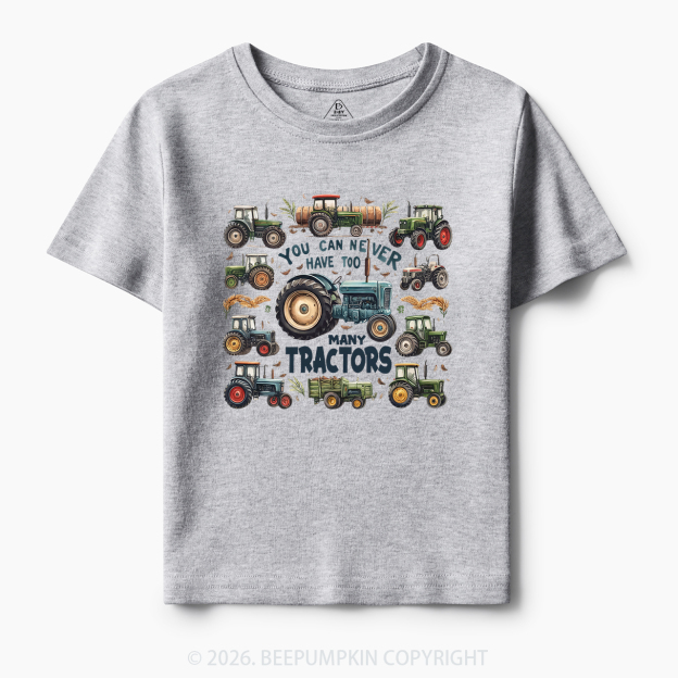 You Can Never Have Too Many Tractors Toddler&Kid's Tees