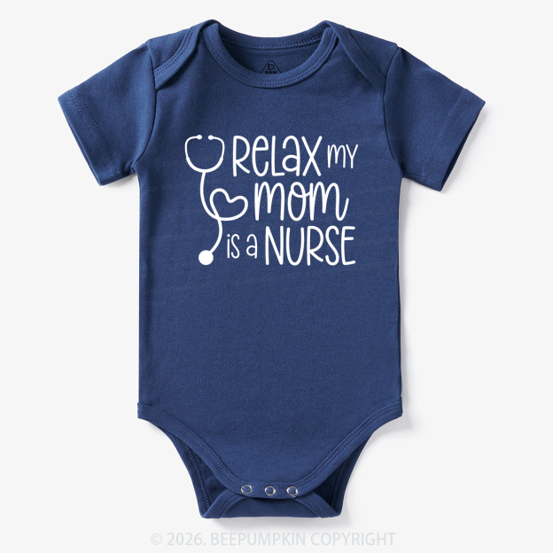 Relax My Mom Is A Nurse Bodysuit