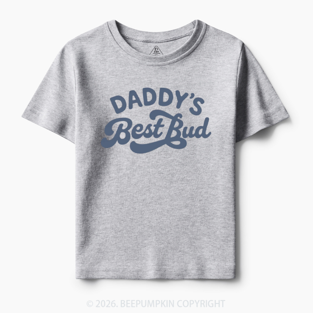 Daddy's Best Bud Cute Toddler&Kid's Tees