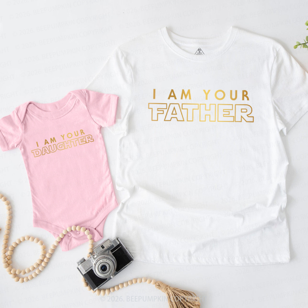 I Am Your Father Your Son Your Daughter Dad&Me Matching Shirts