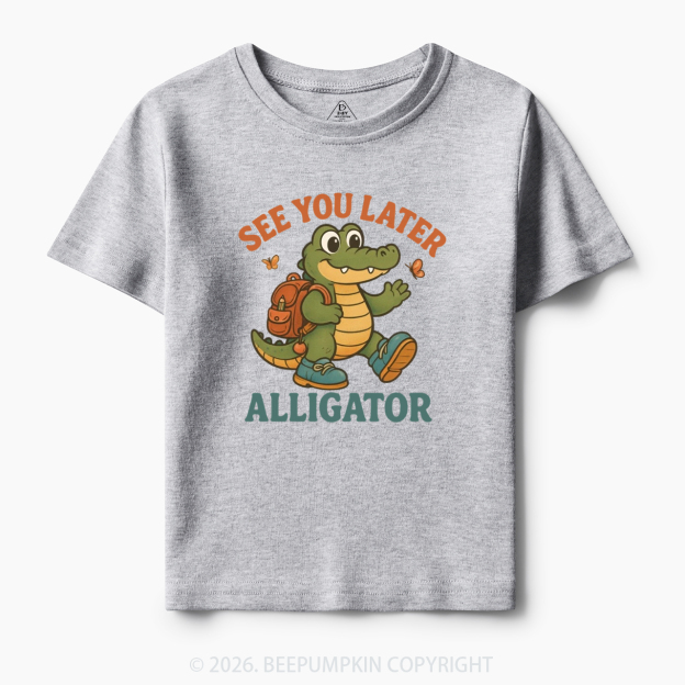 See You Later Alligator Toddler&Kid's Tees