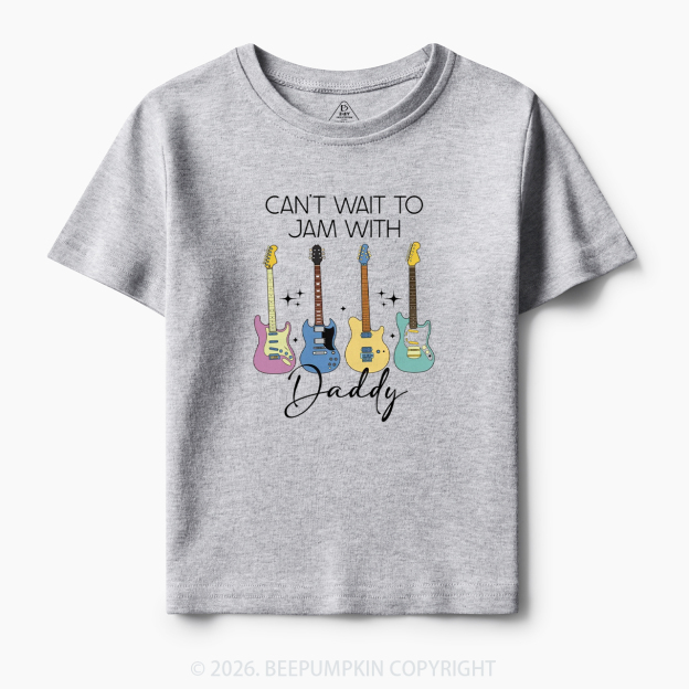 Can't Wait To Jam With Daddy Guitar Toddler&Kid's Tees