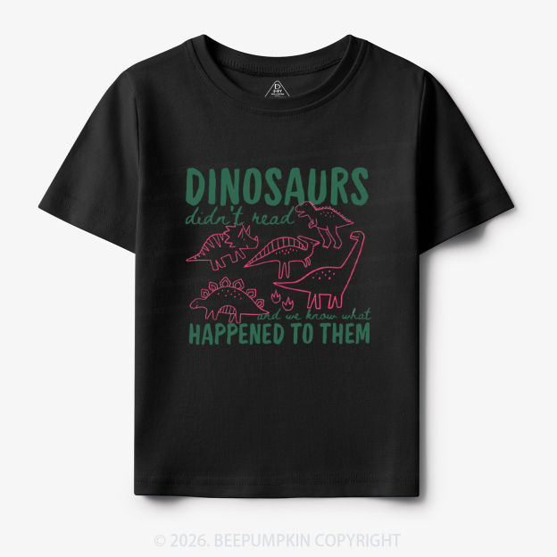 Funny Dinosaurs Didn't Read Toddler&Kid's Tees