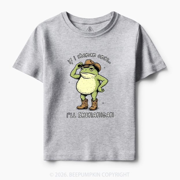 Funny Frog If I Shenan Once I'll Shenanigan Toddler&Kid's Tees
