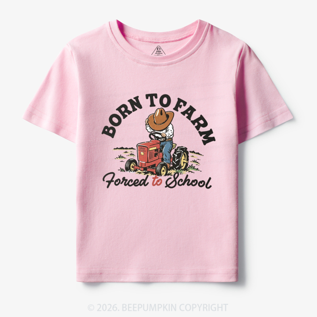  Born to Farm Forced to School Tractor Cowboy Toddler&Kid's Tees