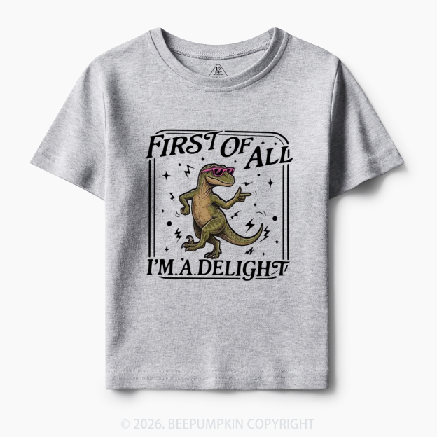 First of All I'm a Delight Funny Dinosaur Toddler&Kid's Tees