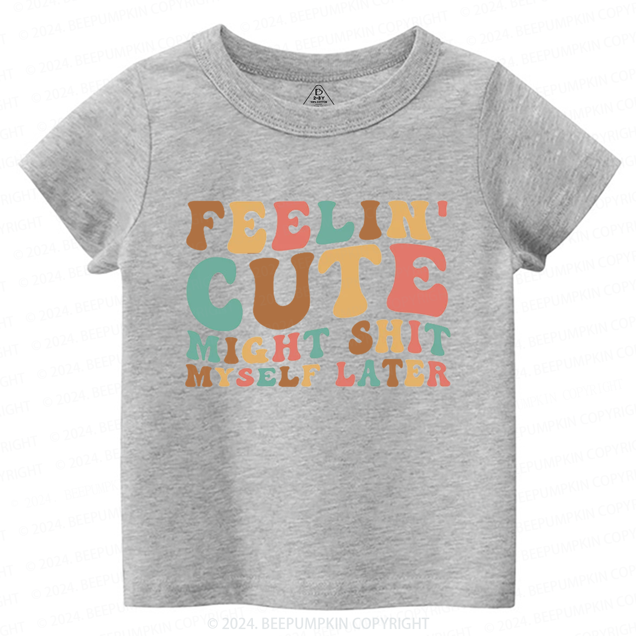 Feelin' Cute Might Shit Toddler&Kids Tees 7