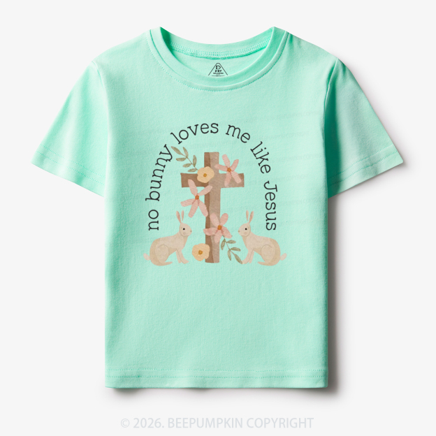 No Bunny Loves Me Like Jesus Toddler&Kid's Tees