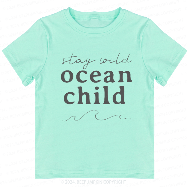 Stay Wild Ocean Child Toddler&Kids Tees 