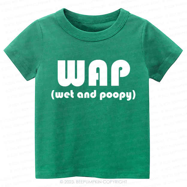 Funny Wap Wet And Poopy Kids Shirt