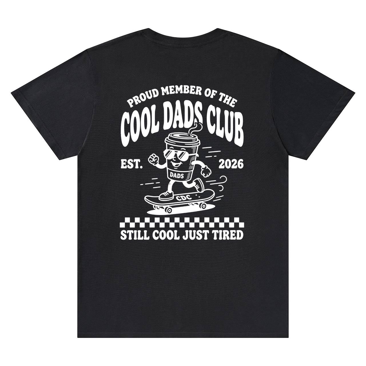 Cool Dads Club Still Cool Just Tired T-Shirts-Back Design