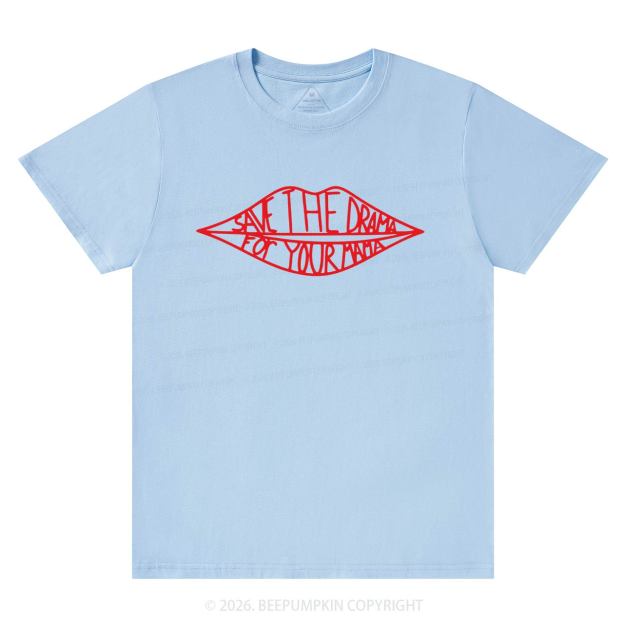 Save The Drama For Your Mama T-Shirts Beepumpkin