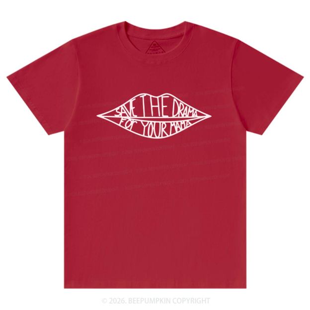 Save The Drama For Your Mama T-Shirts Beepumpkin