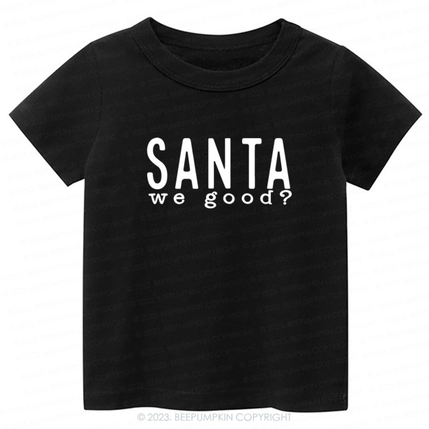 Santa WE GOOD Christmas Kids Tees Beepumpkin