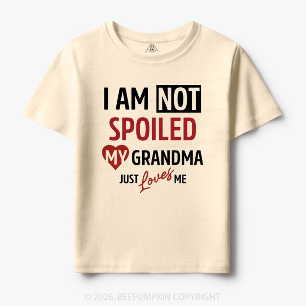 I'm Not Spoiled My Grandma Just Loves Me Toddler&Kid's Tees Beepumpkin 7