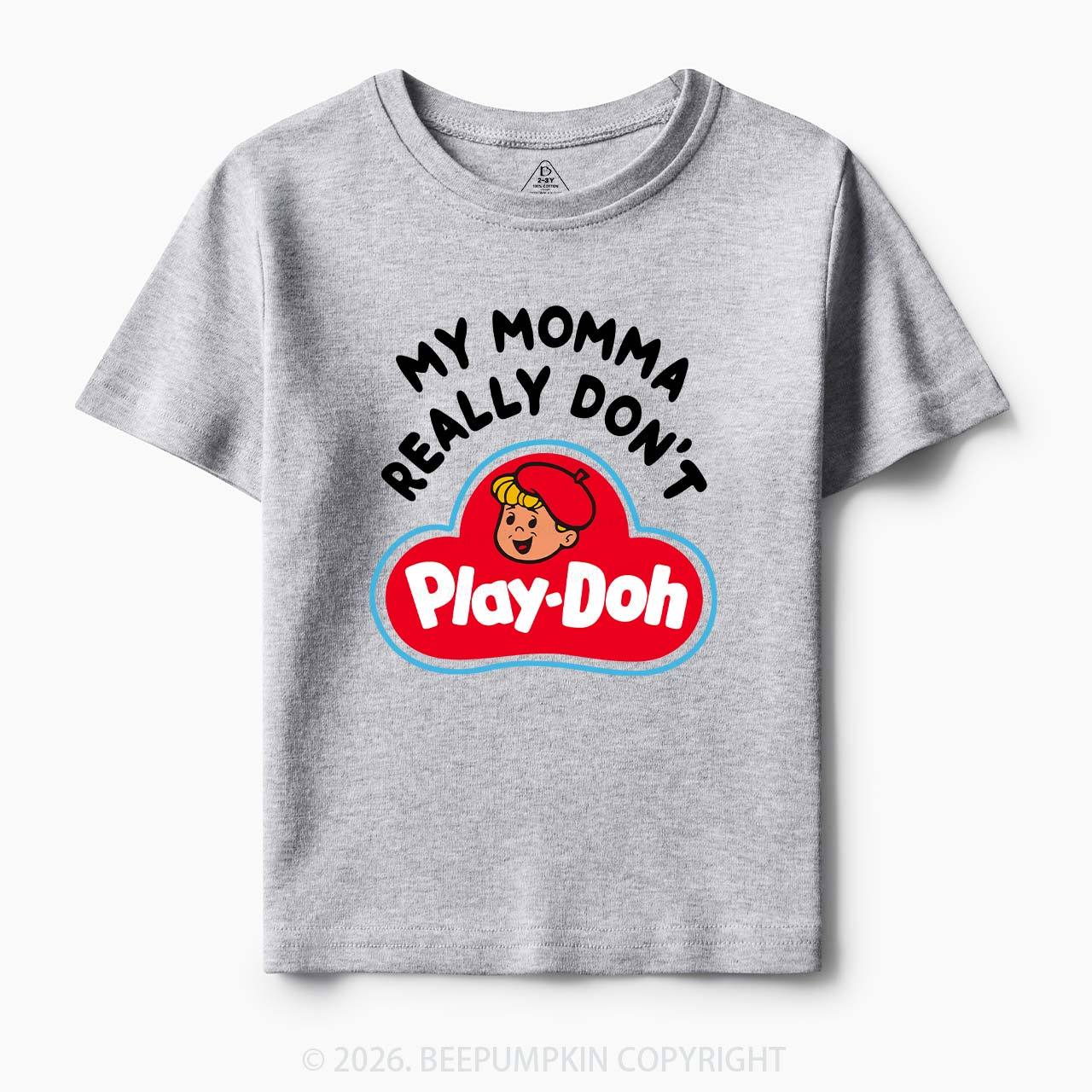 My Momma Really Don't Play-Doh Kids T-Shirt Beepumpkin