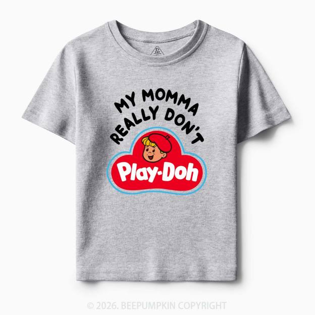 My Momma Really Don't Play-Doh Kids T-Shirt Beepumpkin