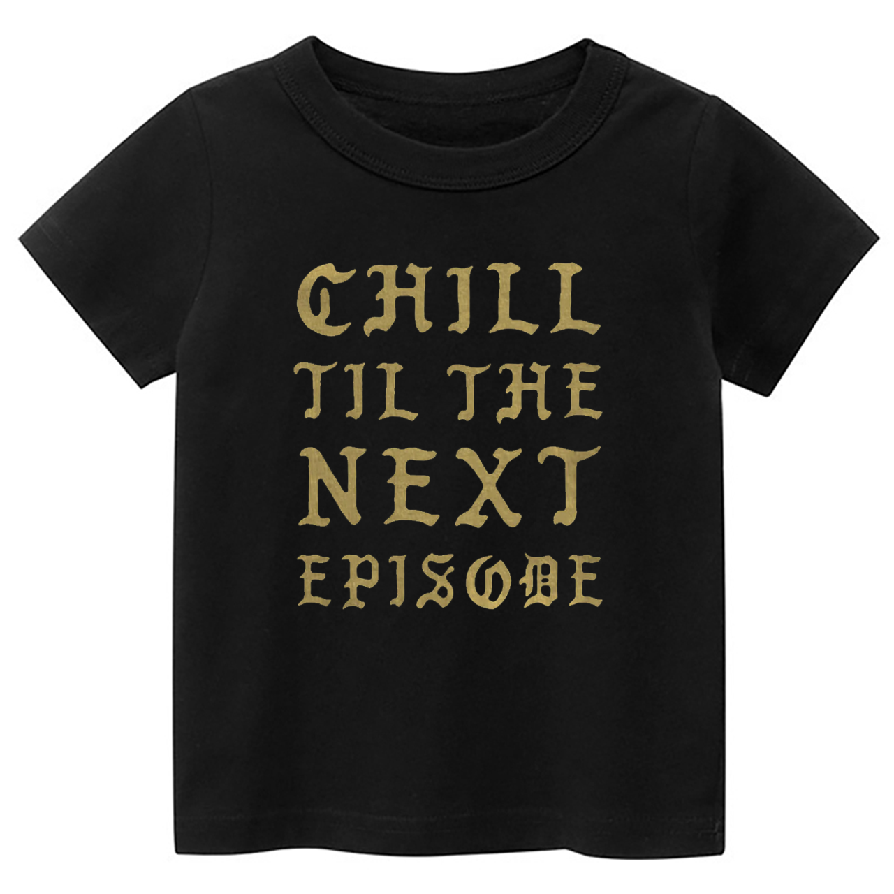 Chill Next Episode Toddler&Kids Tees 7