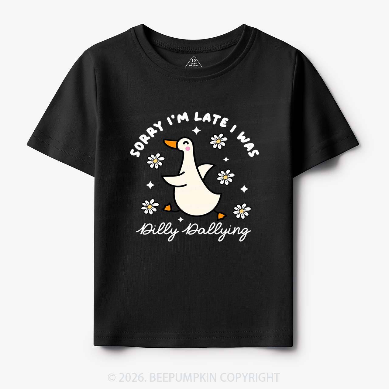 Sorry I'm Late I Was Dilly Dallying Goose Toddler&Kid's Tees