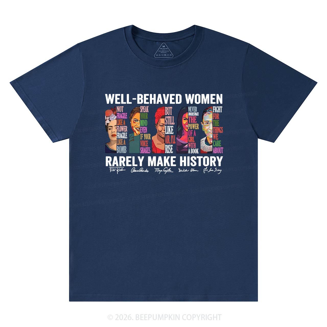 Well Behaved Women Rarely Make History T-Shirts Beepumpkin