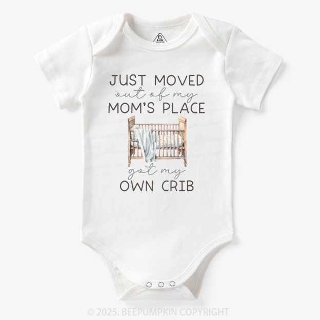 Moved Out Of My Mom's Place Got My Own Crib Bodysuit Beepumpkin 7
