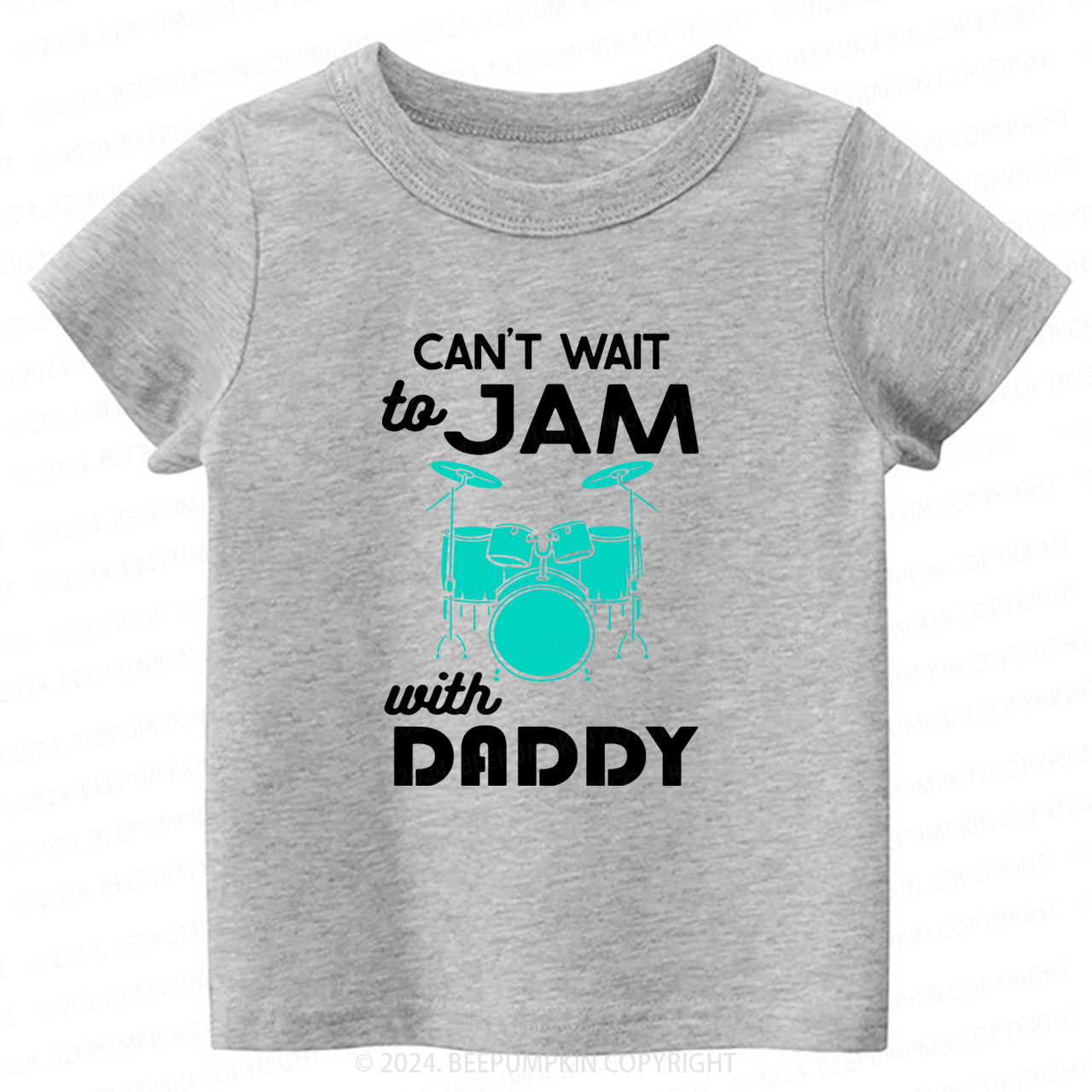 Can't Wait To Jam With Daddy Toddler&Kids Tees 8 