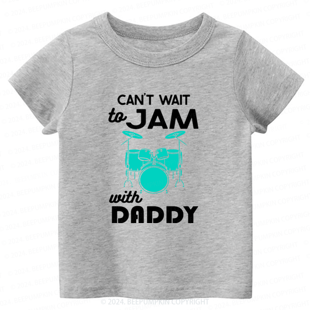 Can't Wait To Jam With Daddy Toddler&Kids Tees 8 