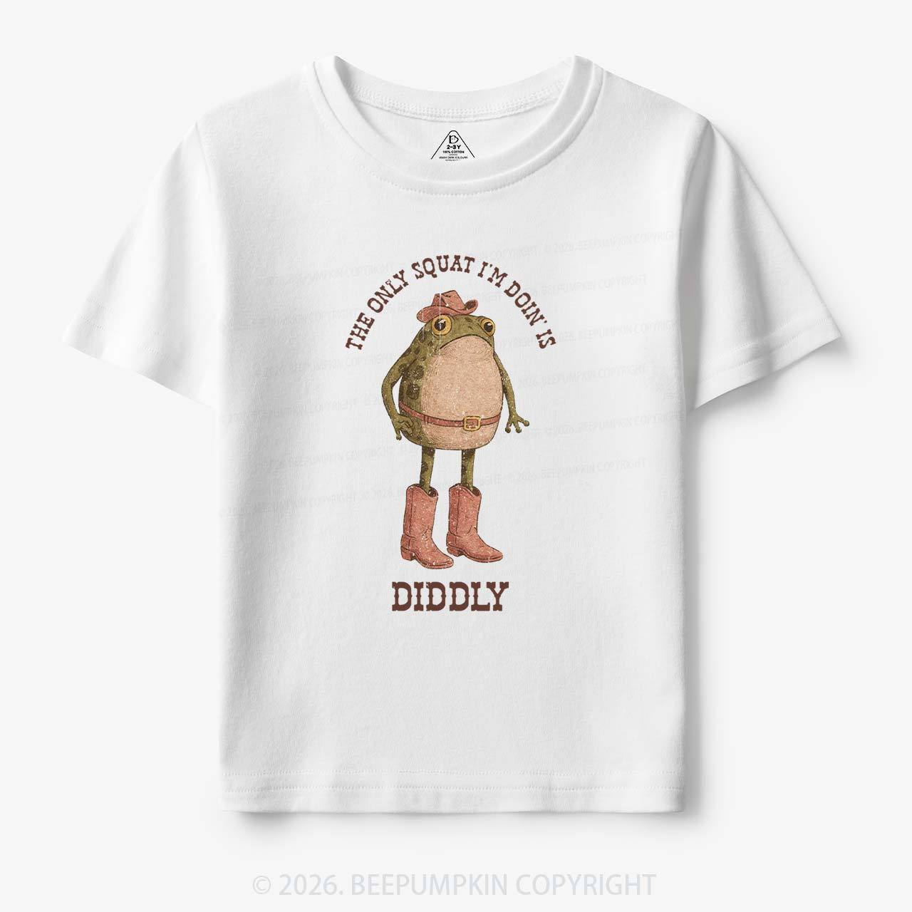 The Only Squat I'm Doin' Is Diddly Toddler&Kid's Tees